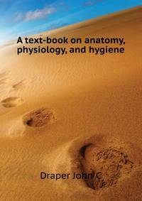 A text-book on anatomy, physiology, and hygiene ..