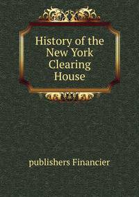 History of the New York Clearing House ...