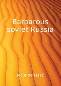 "Barbarous soviet Russia"