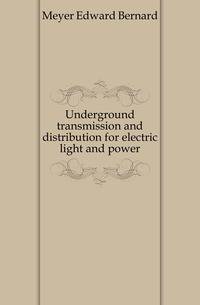 Underground transmission and distribution for electric light and power