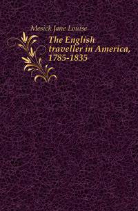 The English traveller in America, 1785-1835