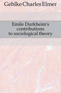 Emile Durkheim's contributions to sociological theory