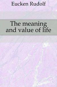 The meaning and value of life