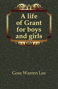 A life of Grant for boys and girls