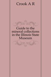 Guide to the mineral collections in the Illinois State Museum