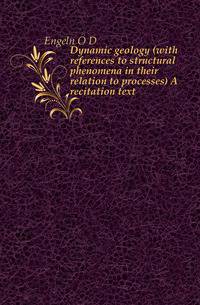 Dynamic geology (with references to structural phenomena in their relation to processes) A recitation text