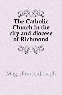 The Catholic Church in the city and diocese of Richmond
