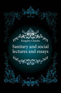 Sanitary and social lectures and essays