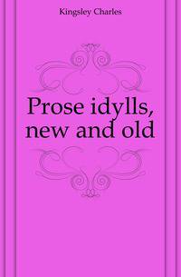 Prose idylls, new and old