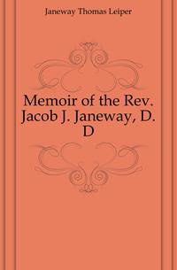 Memoir of the Rev. Jacob J. Janeway, D.D