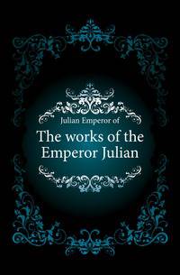 The works of the Emperor Julian