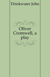 Oliver Cromwell, a play