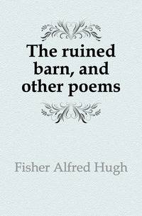 The ruined barn, and other poems