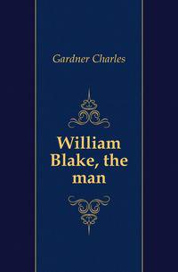 William Blake, the man