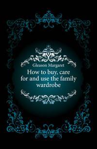 How to buy, care for and use the family wardrobe