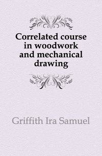 Correlated course in woodwork and mechanical drawing