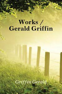 Works / Gerald Griffin