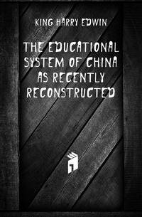 The educational system of China as recently reconstructed