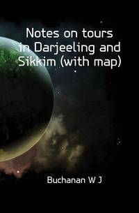 Notes on tours in Darjeeling and Sikkim (with map)