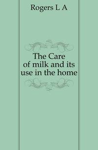 The Care of milk and its use in the home