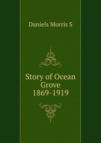 Story of Ocean Grove ...1869-1919