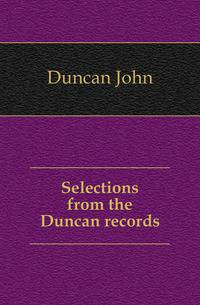 Selections from the Duncan records
