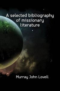 A selected bibliography of missionary literature