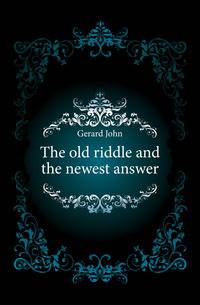 The old riddle and the newest answer