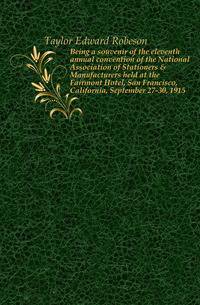 Being a souvenir of the eleventh annual convention of the National Association of Stationers &amp; Manufacturers held at the Fairmont Hotel, San Francisco, California, September 27-30, 1915