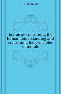 Enquiries concerning the human understanding and concerning the principles of morals