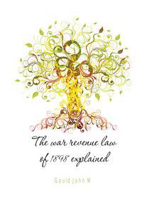 The war revenue law of 1898 explained