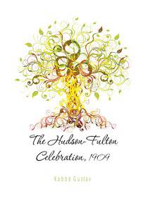 The Hudson-Fulton Celebration, 1909