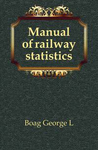 Manual of railway statistics