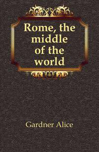 Rome, the middle of the world