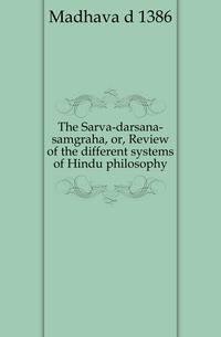 The Sarva-darsana-samgraha, or, Review of the different systems of Hindu philosophy