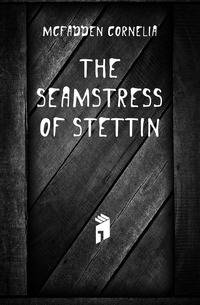 The seamstress of Stettin