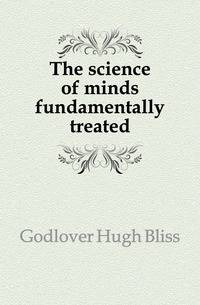 The science of minds fundamentally treated