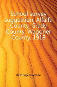 School survey suggestion, Alfalfa County, Grady County, Wagoner County, 1918