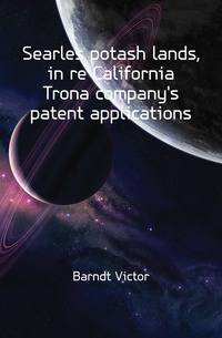 Searles potash lands, in re California Trona company's patent applications