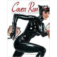 Cover Run. The DC Comics Art of Adam Hughes