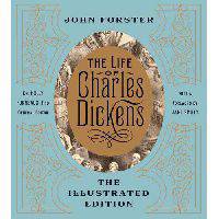 The Life of Charles Dickens. The Illustrated Edition