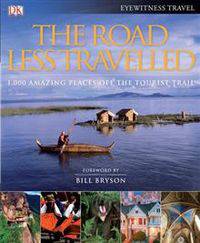 The Road Less Travelled: 1,000 Amazing Places Off the Tourist Trail