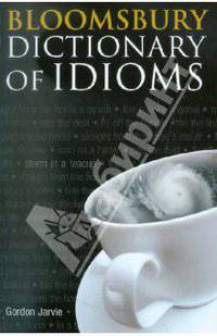 Bloomsbury Dictionary of Idioms