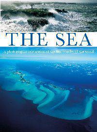 The Sea: A Photographic Celebration of the First Wonder of the World