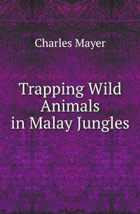 Trapping Wild Animals in Malay Jungles