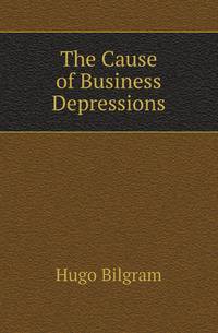 The Cause of Business Depressions