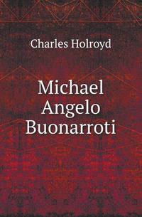 Michael Angelo Buonarroti