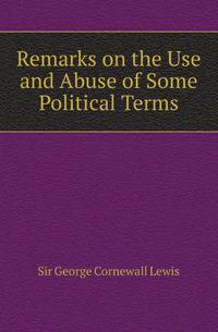 Remarks on the Use and Abuse of Some Political Terms