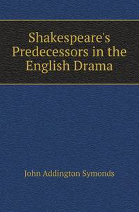Shakespeare's Predecessors in the English Drama