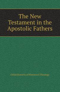 The New Testament in the Apostolic Fathers